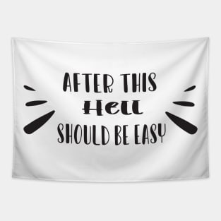 After this hell should be easy Tapestry