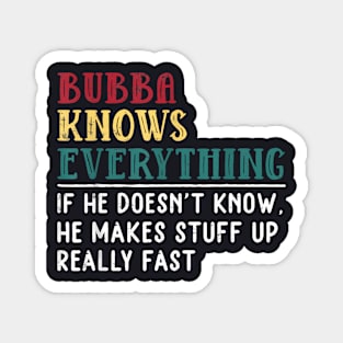 Bubba Knows Everything Father'S Day For Brother Magnet