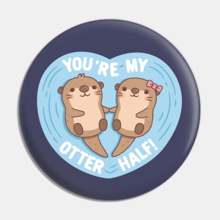 Cute Otters You Are My Otter Half Love Pun Pin