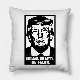 Donald Trump The Man Myth Felon Pillow