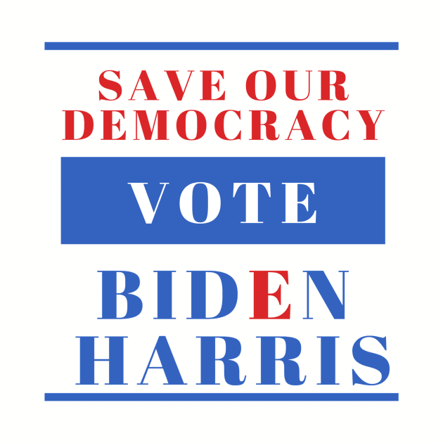 Save Our Democracy - VOTE - Biden Harris 2020 by Ink in Possibilities