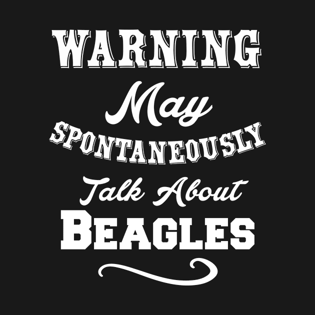 Warning May spontaneously talk about beagles by Lin Watchorn 