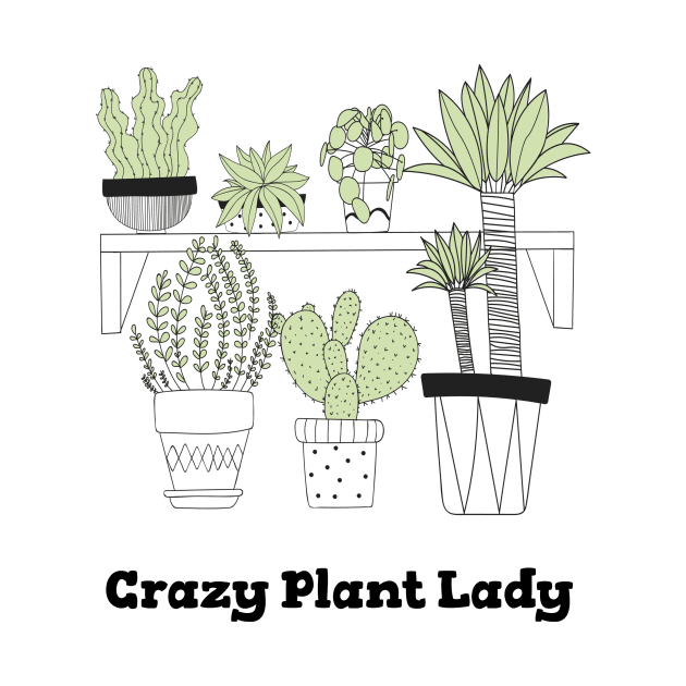 Crazy Plant Lady by Fresh Sizzle Designs