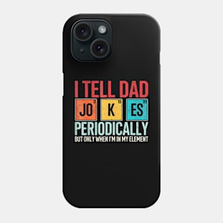 I Tell Dad  Periodically  Father's Day Dad Phone Case