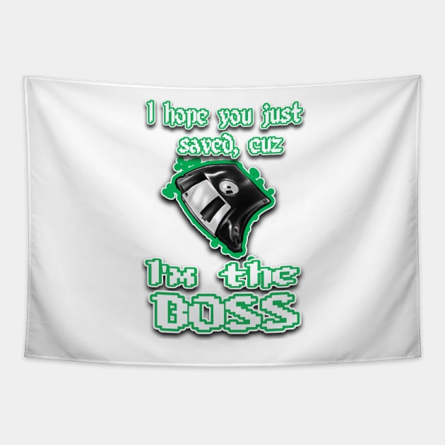 I'm the BOSS.... green Tapestry by Destro