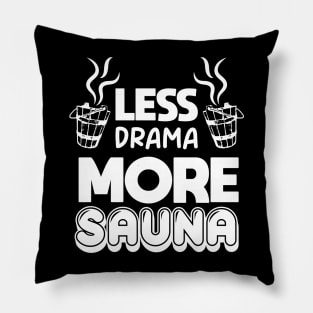 Less drama more sauna Sauna lovers Sauna Goers Funny Comic Pillow