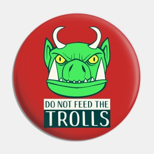 Do Not Feed The Trolls Pin