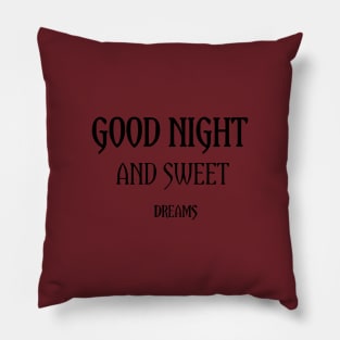 good night and sweet dreams Pillow