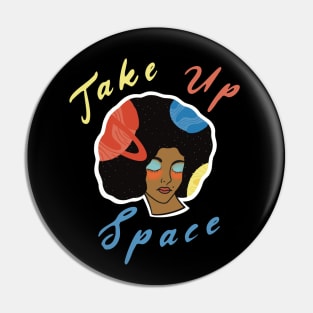 Take Up Space! Pin