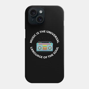 Music is The Universal Language of the Soul. Phone Case