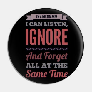 I'm A Multitasker I can listen Ignore And forget all at the same time funny sarcastic saying Pin