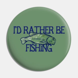 I'd rather be fishing Pin