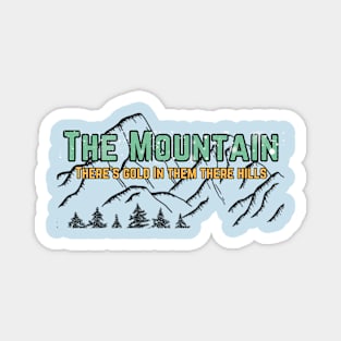 The Mountain: Gold in Them There Hills Magnet