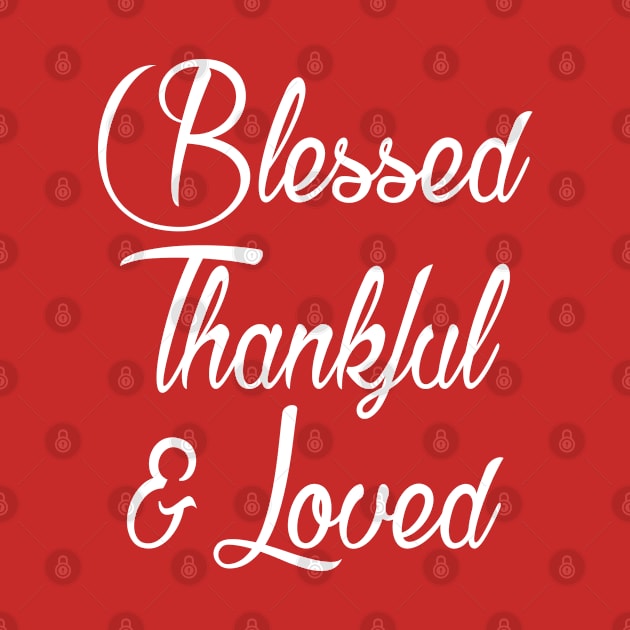 Blessed Thankful & Loved by Elleck