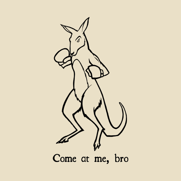 Come At Me Bro Kangaroo Boxing Fight Club by pepekauai