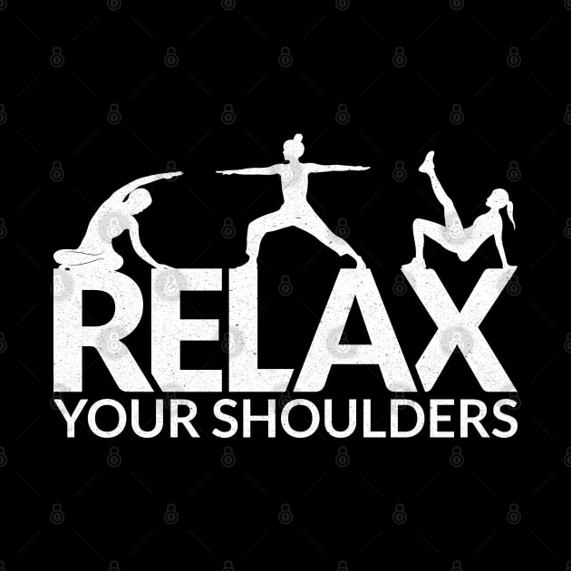 Relax Your Shoulders - Pilates Lover - Pilates Saying by Pilateszone