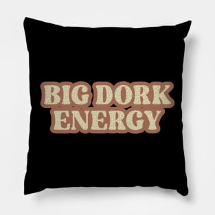 Big Dork Energy 80s Retro Style Pillow