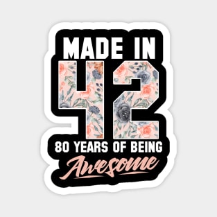 Made in 1942 80 years of being awesome 80th Birthday Flowers Magnet