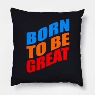 Born to be great Pillow