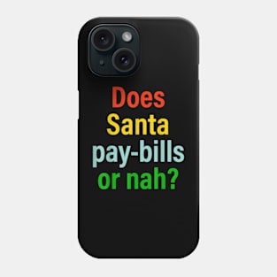 Does Santa Pay Bills Or Nah Phone Case