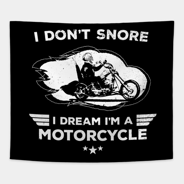I Don T Snore I Dream I M A Motorcycle Funny Quote Snore