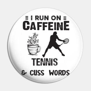 I Run On Caffeine Tennis And Cuss Words Pin