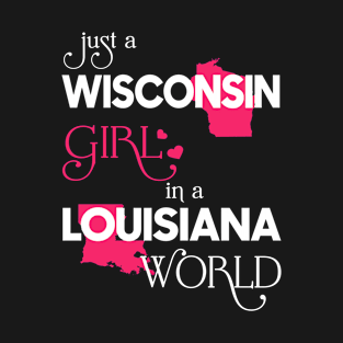 Just a Wisconsin Girl In a Louisiana World T-Shirt