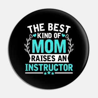 The Best Kind of Mom Raises an INSTRUCTOR Pin
