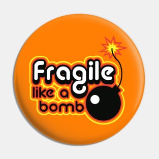 fragile like a bomb Pin