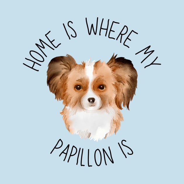 Home is Where My Papillon Is Dog Breed Lover Watercolor by PoliticalBabes