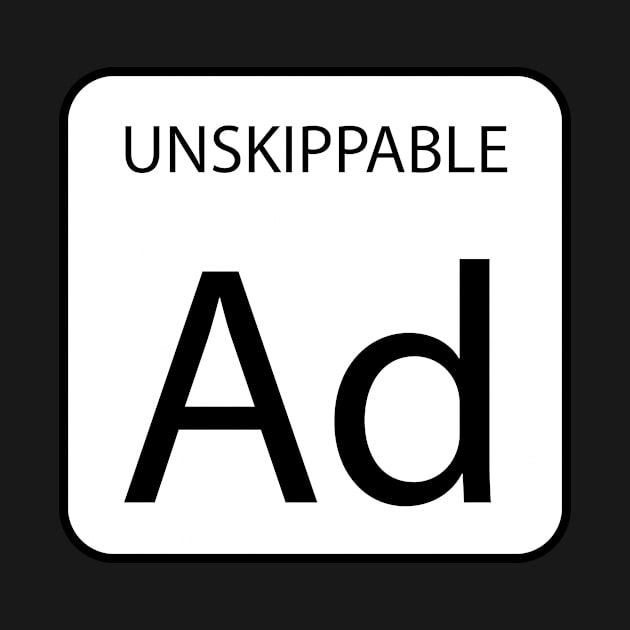 Unskippable Advertisement by N1L3SH