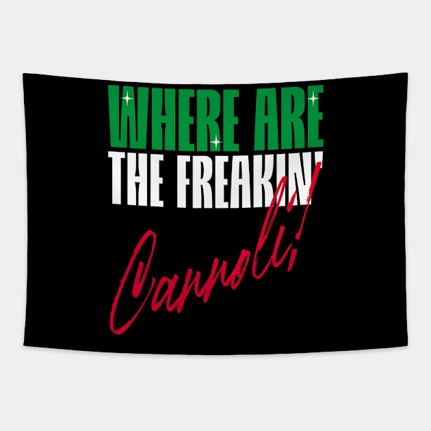 Where are the freakin' Cannoli, Italian American slang, Funny Gift Idea Tapestry by GraphixbyGD