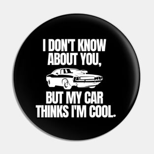 My car thinks I'm cool. Pin