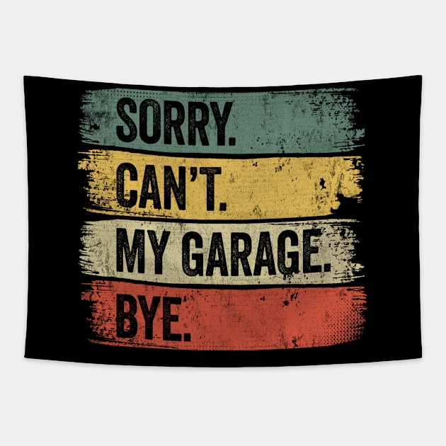 Sorry Can't My Garage Bye Tapestry by tobzz