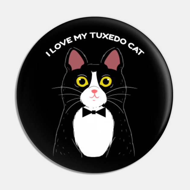 I Love My Tuxedo Cat For Cat Lover I Love My Tuxedo Cat Pin