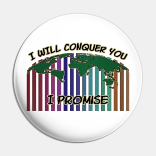 I will conquer you Pin