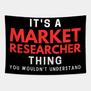 It's A Market Researcher Thing You Wouldn't Understand Tapestry