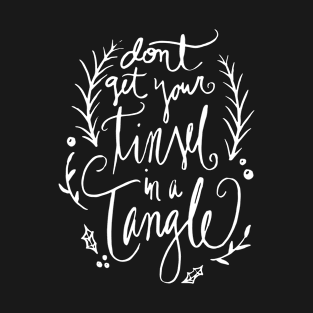 Don't get your tinsel in a tangle funny Christmas Saying T-Shirt