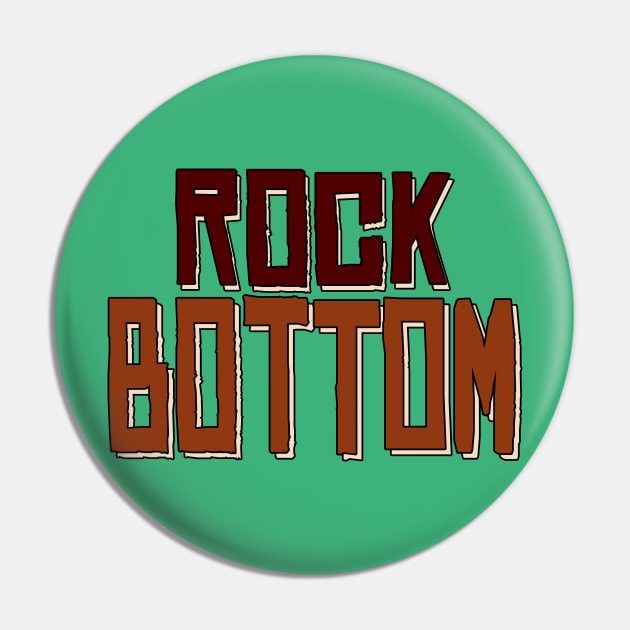 Rock Bottom Pin by Fun Funky Designs