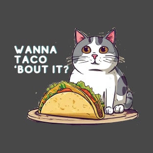 Wanna Taco 'Bout It  Cat T-shirt T-Shirt