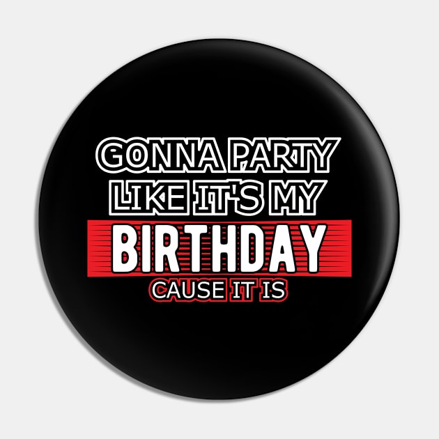 Birthday - Gonna party like it's my birthday cause it is Pin by KC Happy Shop