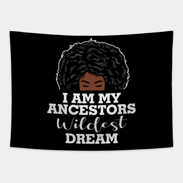 I am my ancestors wildest dream, black woman, African American, Black Girl MAgic Tapestry by UrbanLifeApparel