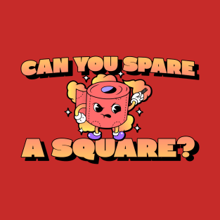 can you spare a square T-Shirt