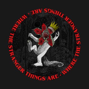 Where The Stranger Things Are T-Shirt