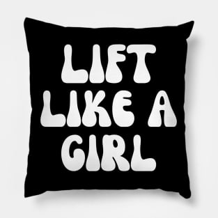 Lift Like A Girl Pillow