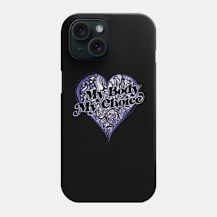 My Body my Choice Phone Case