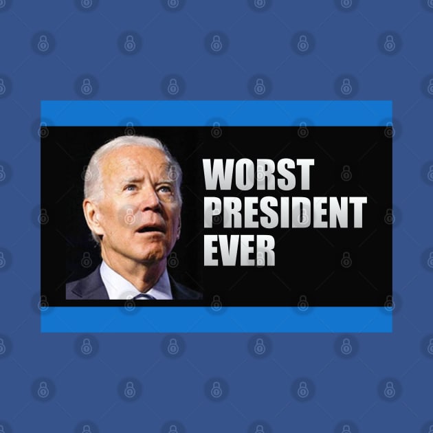 Biden Worst President Ever by Dale Preston Design