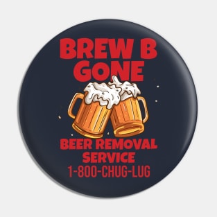 BREW B GONE - Beer Removal Service Pin