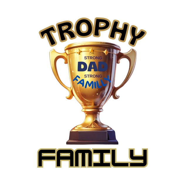 father's day, Strong Dad, Strong family, trophy family, father's day gifts by benzshope