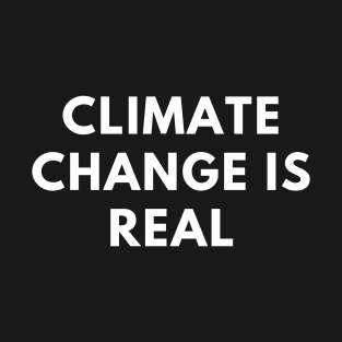 Climate Change is Real T-Shirt